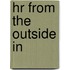 Hr from the Outside In
