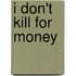 I Don't Kill for Money