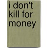 I Don't Kill for Money door Daniel Thompson