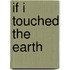If I Touched the Earth
