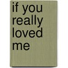 If You Really Loved Me door Emma Cantons