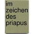 Im Zeichen Des Priapus