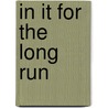 In It for the Long Run door Vanessa Stroud