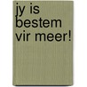 Jy Is Bestem Vir Meer! by Lisa Osteen Comes