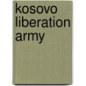 Kosovo Liberation Army by Henry H. Perritt
