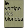 Le vertige des blondes by Frédéric Boyer