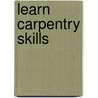 Learn Carpentry Skills by James Slough Zerbe