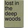 Lost in the Deep Woods door Dawn Batterbee Miller