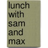 Lunch with Sam and Max door Sarah E. Roberts