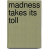 Madness Takes Its Toll door Peter Michael