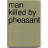 Man Killed by Pheasant
