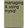 Managing & Using Mysql by Tim King