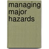 Managing Major Hazards door Andrew Hopkins