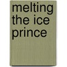 Melting the Ice Prince door Amylea Lyn