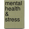 Mental Health & Stress by Marissa Young
