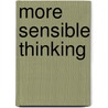 More Sensible Thinking door Martin H. Levinson