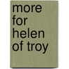 More for Helen of Troy door Simon Mundy