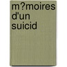 M�Moires D'Un Suicid by Maxime Du Camp