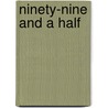 Ninety-Nine and a Half by Kimberly T. Matthews