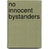 No Innocent Bystanders