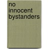 No Innocent Bystanders by Frazer Ward
