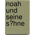 Noah Und Seine S�Hne