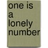One Is a Lonely Number