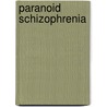 Paranoid Schizophrenia door Dr Bruce Venter