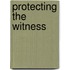 Protecting the Witness