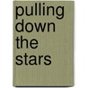 Pulling Down the Stars by James Laidler