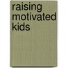 Raising Motivated Kids door Cherri Fuller