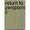 Return To Zeropoint Ii door Robert F. Ray