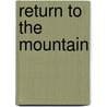 Return to the Mountain by P.D. Singer