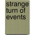 Strange Turn of Events