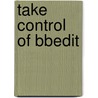 Take Control of Bbedit by Glenn Fleishman