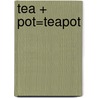 Tea + Pot=Teapot door Amanda Rondeau