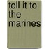 Tell It to the Marines