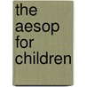 The Aesop for Children door Julius Aesop