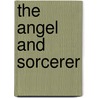 The Angel and Sorcerer door Peter Levenda