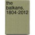 The Balkans, 1804-2012