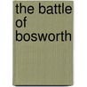 The Battle of Bosworth by Michael Bennett