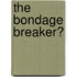 The Bondage Breaker�