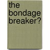 The Bondage Breaker� door Neil T. Anderson