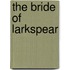 The Bride of Larkspear