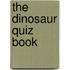 The Dinosaur Quiz Book