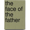 The Face of the Father door Joan Clarke