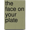 The Face on Your Plate door Jeffrey Masson