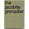 The Jacobite Grenadier door Gavin Wood