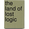 The Land of Lost Logic door Janette Mostert