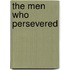 The Men Who Persevered